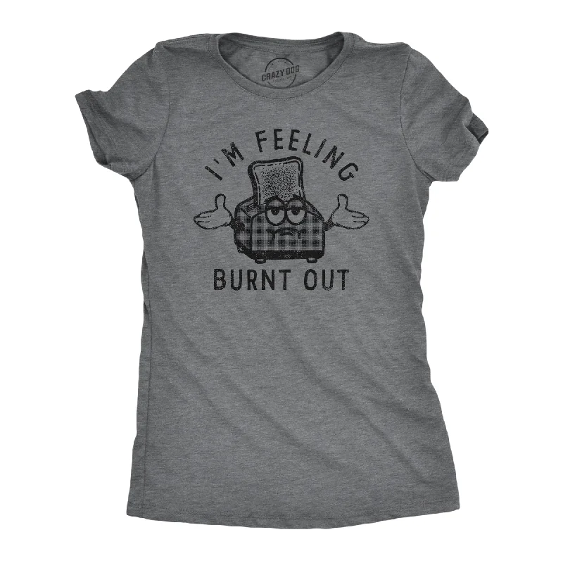 Im Feeling Burnt Out Women's T Shirt-- Spandex Blend Rayon Blend Denim Blend