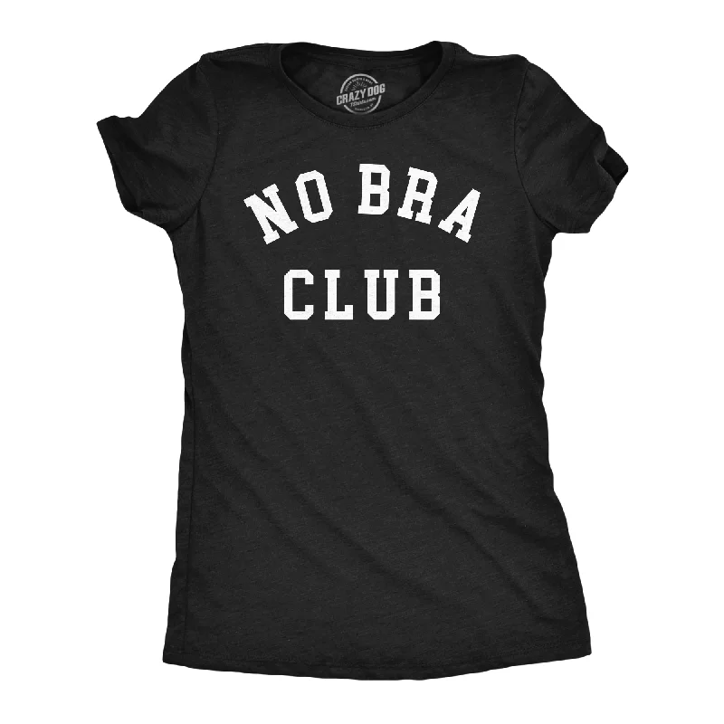 No Bra Club Women's T Shirt-- Nylon Fabric Polyester Fabric Spandex Fabric