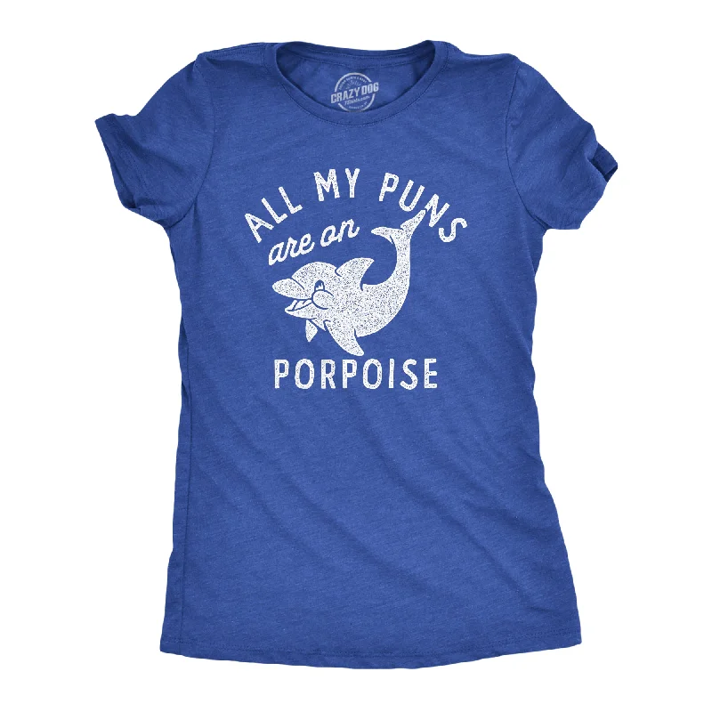 All My Puns Are On Porpoise Women's T Shirt-- Solid Print Embellished