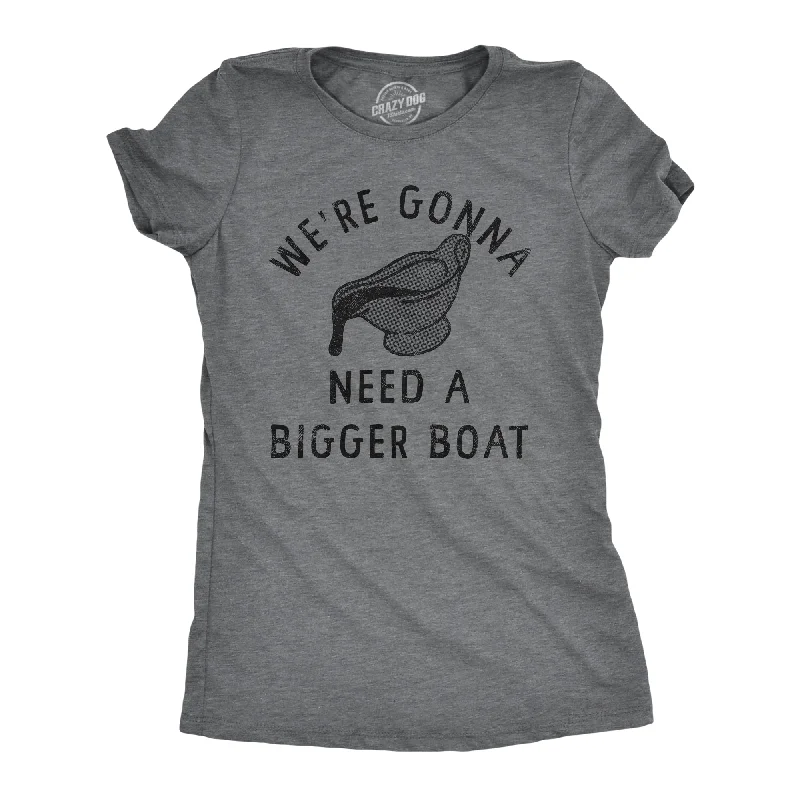 Were Gonna Need A Bigger Boat Women's T Shirt-- Chenille Blend Fleece Blend Nylon Blend