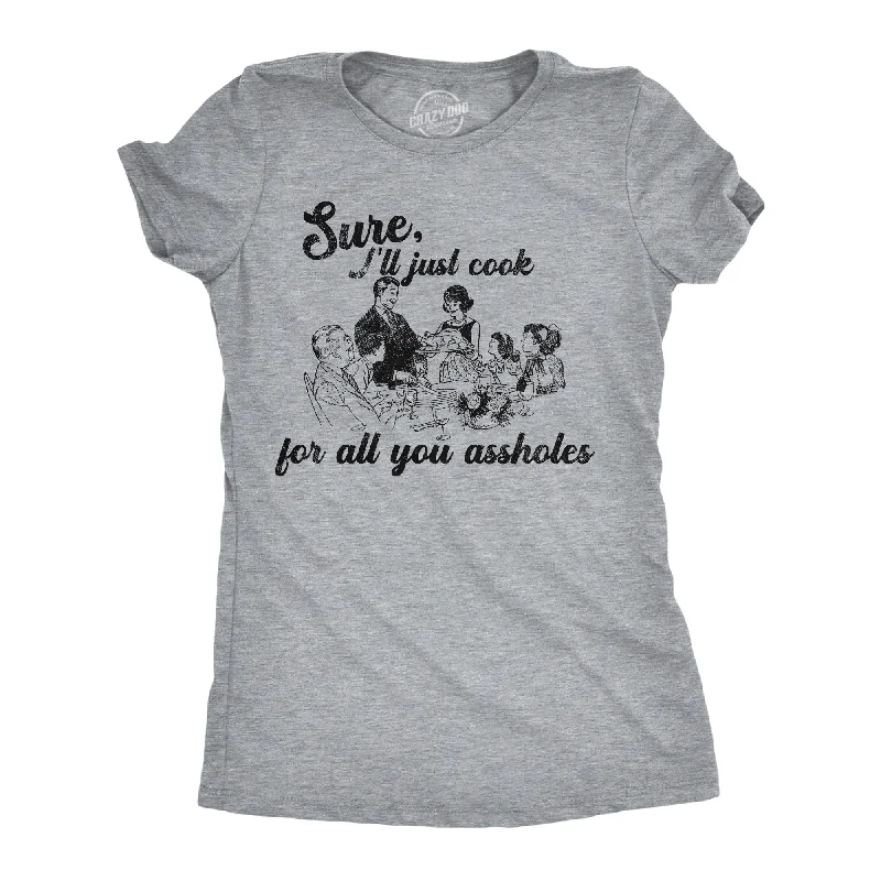 Sure Ill Just Cook For All You Assholes Women's T Shirt-- Sequined Glittery Shiny