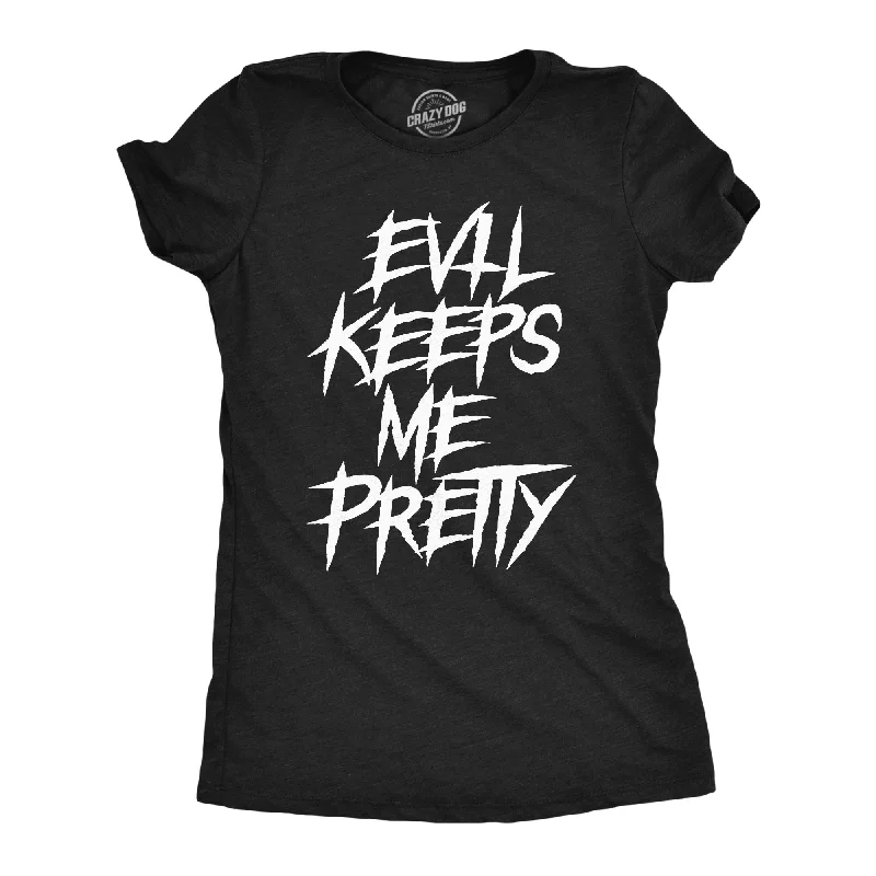 Evil Keeps Me Pretty Women's T Shirt-- Terry Blend Velvet Blend Canvas Blend