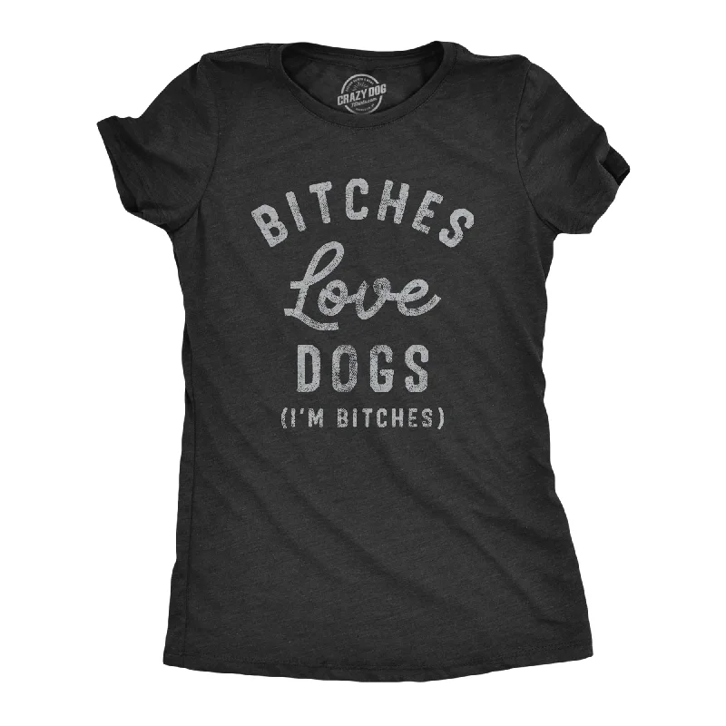 Bitches Love Dogs Women's T Shirt-- Chenille Fabric Brocade Fabric Lace Fabric