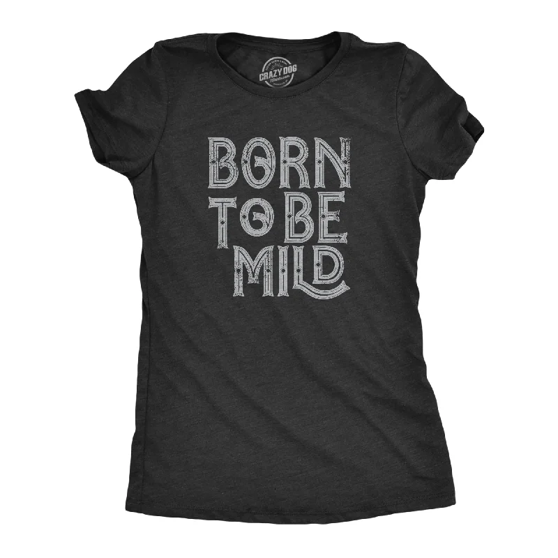 Born To Be Mild Women's T Shirt-- Satin Fabric Silk Fabric Chiffon Fabric