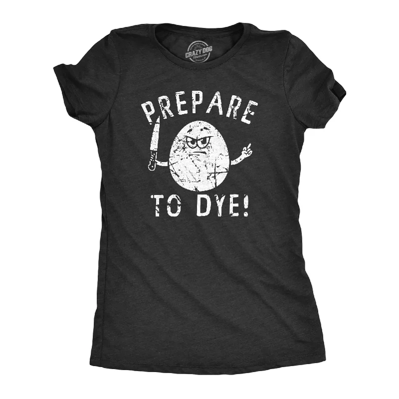 Prepare To Dye Women's T Shirt-- Front Pockets Side Pockets Patch Pockets