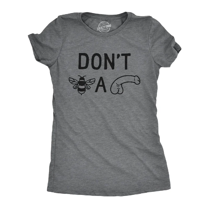 Dont Bee A Dick Women's T Shirt-- Hooded Caped Shawl Collar