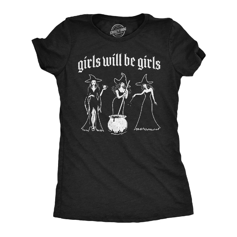 Girls Will Be Girls Women's T Shirt-- Boxy Fit Fitted Loose