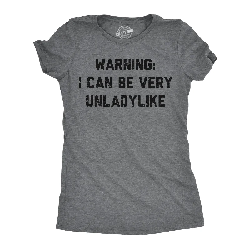 Warning I Can Be Very Unladylike Women's T Shirt-- Casual Formal Business