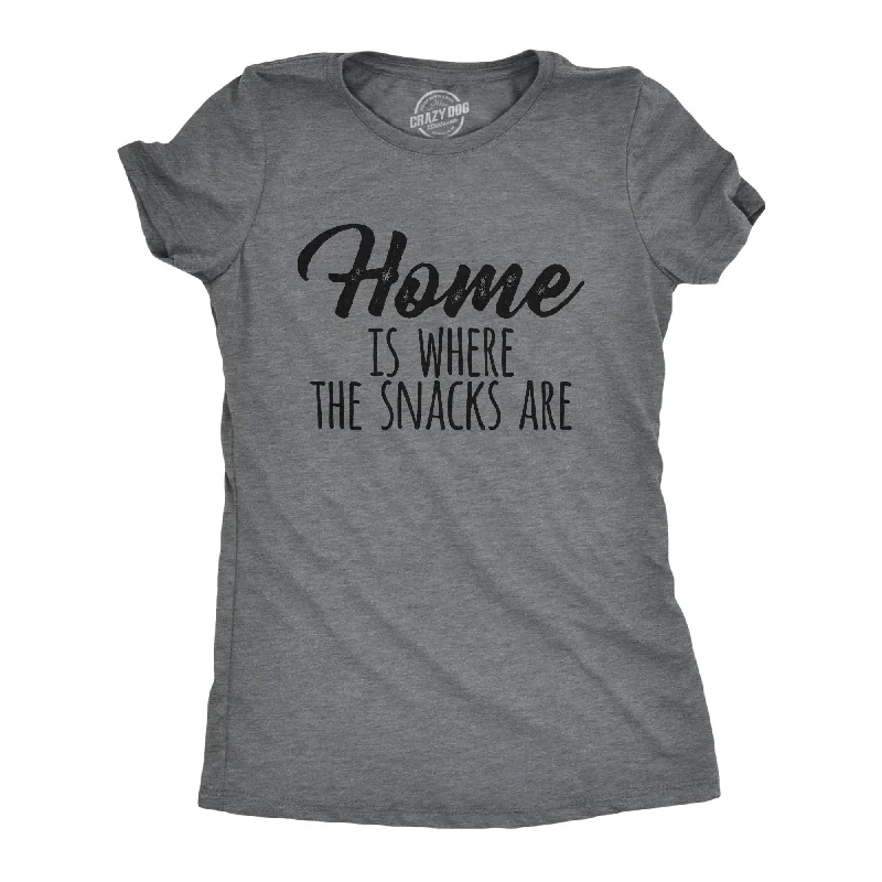 Home Is Where The Snacks Are Women's T Shirt-- Silk Blend Satin Velvet