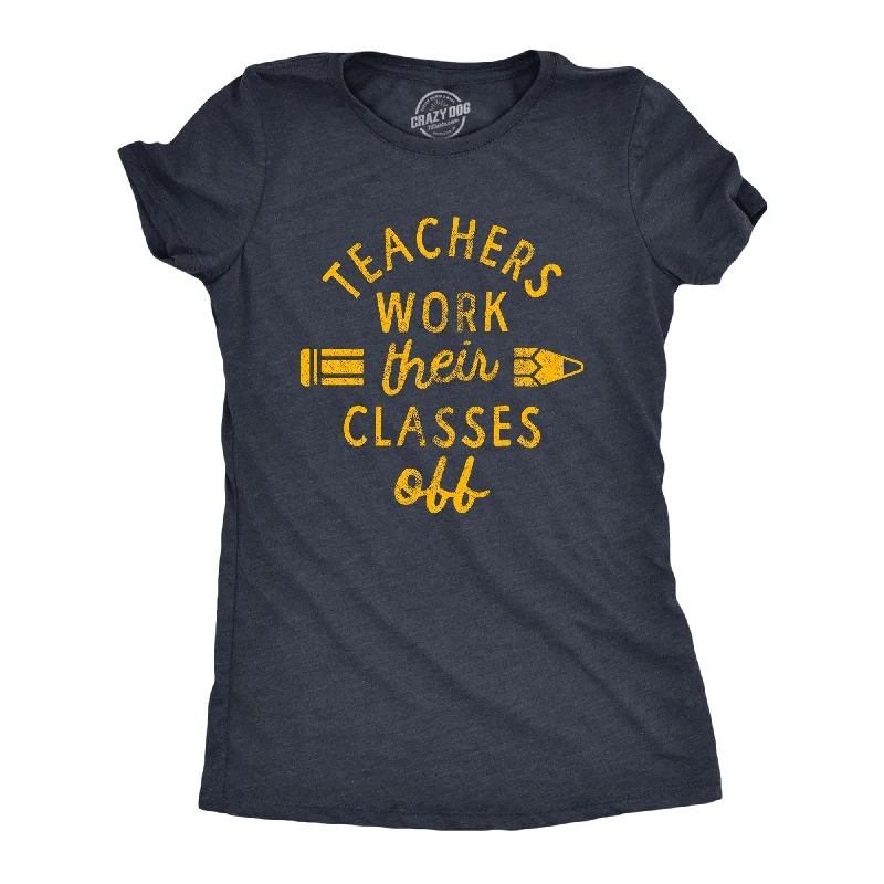 Teachers Work Their Classes Off Women's T Shirt-- Ribbed Striped Patterned