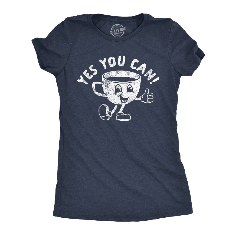 Yes You Can Coffee Women's T Shirt-- Mesh Fabric Canvas Fabric Denim Fabric