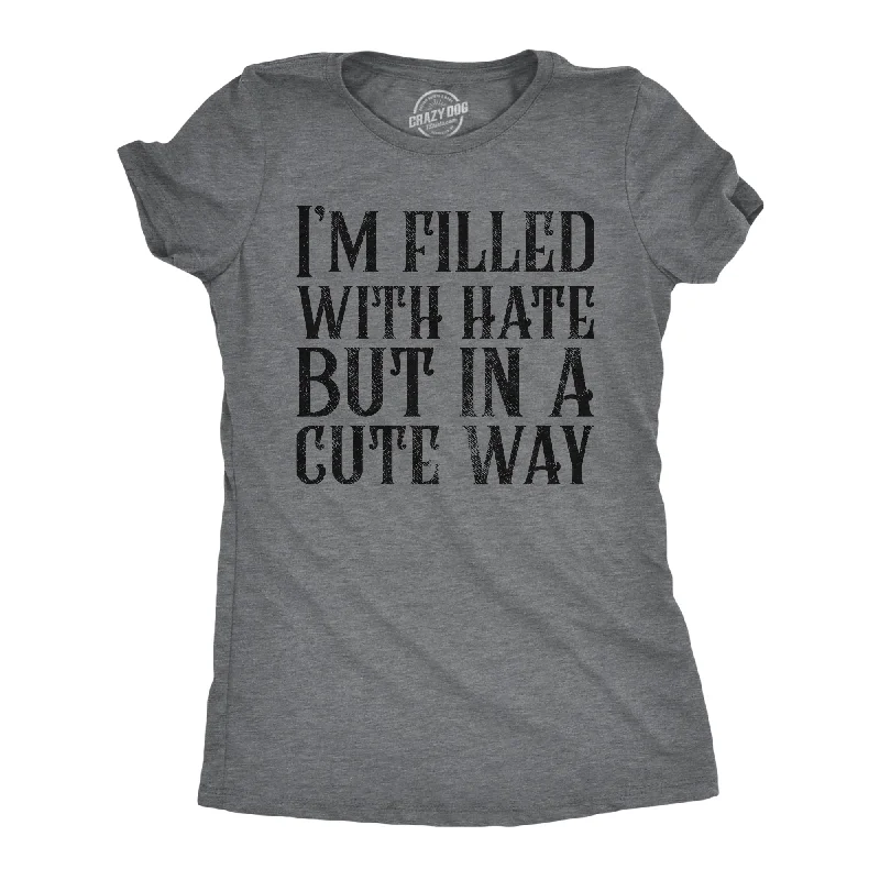 Im Filled With Hate But In A Cute Way Women's T Shirt-- Zippered Buttoned Snapped