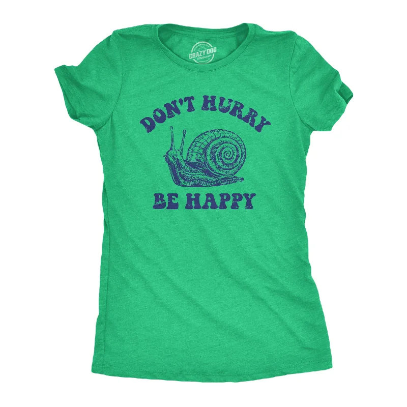 Dont Hurry Be Happy Women's T Shirt-- Spandex Blend Rayon Blend Denim Blend