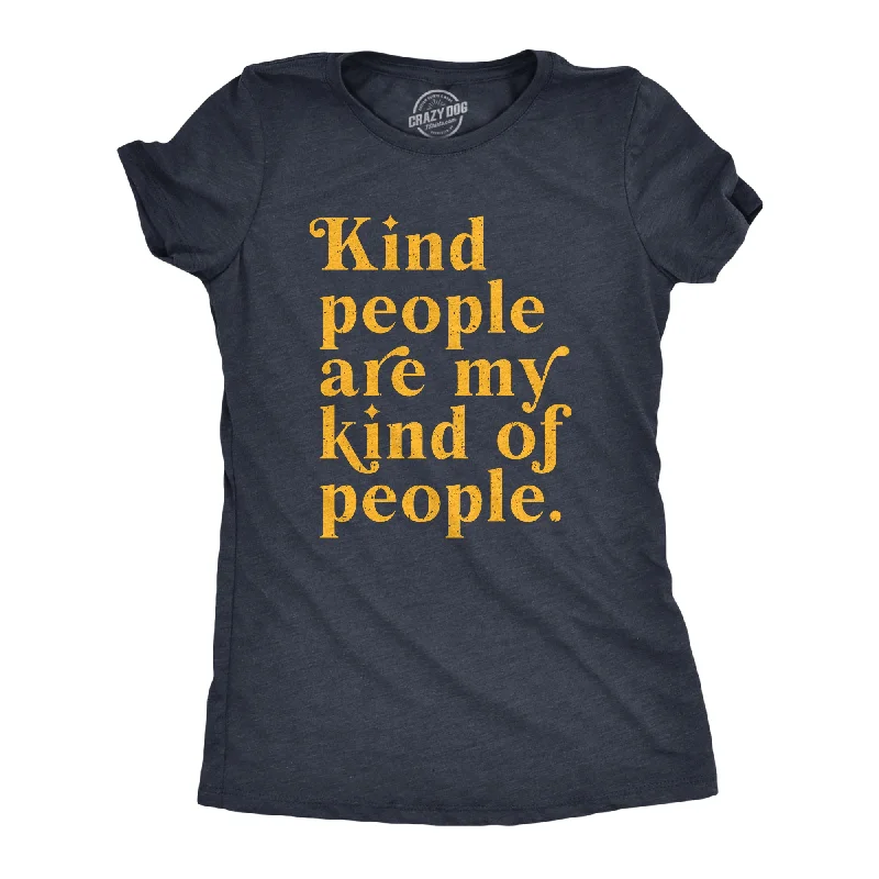 Kind People Are My Kind Of People Women's T Shirt-- Fleece Fabric Down Fabric Feather Fabric