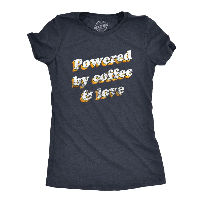 Powered By Coffee And Love Women's T Shirt-- Satin Blend Silk Blend Wool Blend