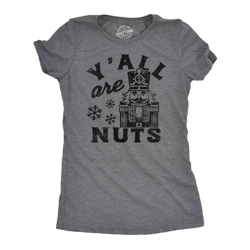 Yall Are Nuts Women's T Shirt-- Terry Blend Velvet Blend Canvas Blend