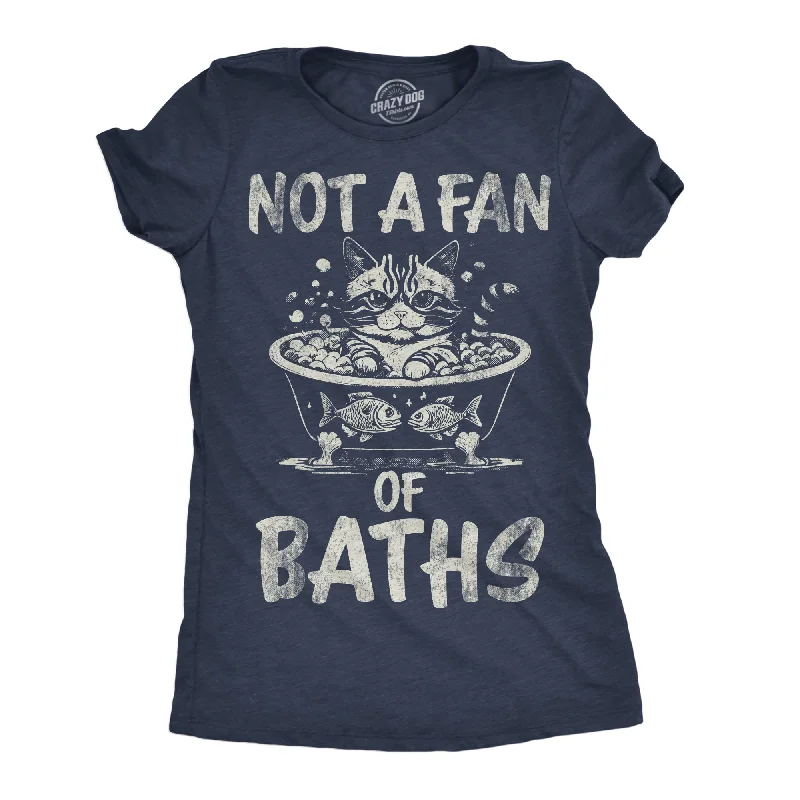 Not A Fan OF Baths Women's T Shirt-- Zippered Front Buttoned Front Snap Front